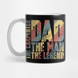 Dad The Man The Carpenter The Legend Mug